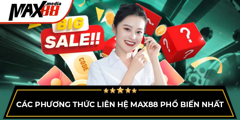 Các phương thức liên hệ Max88 phổ biến nhất