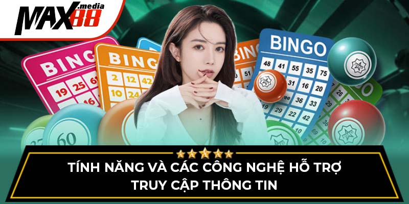 Tính năng và các công nghệ hỗ trợ truy cập thông tin